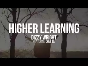 Video: Dizzy Wright - Higher Learning (feat. Chel